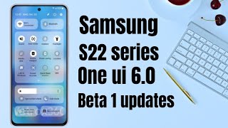 Samsung S22 Series| OneUI 6.0 Beta 1 update confirm Date 😱😍