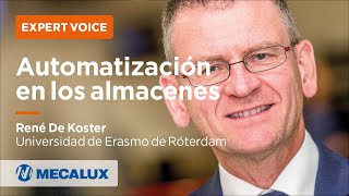 René de Koster (Universidad de Erasmo de Róterdam) - El auge de la automatización en los almacenes