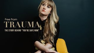 Freedom From Trauma- The Story Behind My Song "You're Safe Now"