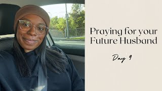 31 Prayers for Your Future Husband Challenge - Day 9