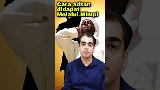 Cara Adzan Berasal Dari Mimpi artinya Benarlah Mimpi Muhammad Qasim