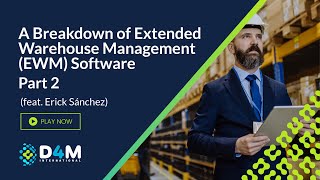 A Breakdown of Extended Warehouse Management (EWM) Software | Part 2 (feat. Erick Sánchez)