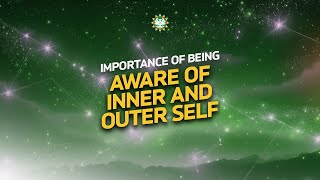 The Importance of Being Aware of Inner and Outer Self