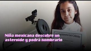 Niña mexicana descubre una asteroide y podrá nombrarlo