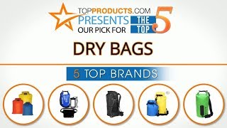 Best Dry Bag Reviews – How to Choose the Best Dry Bag