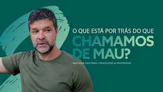 O que está por trás do que chamamos de mau?? | Movimento da Alma - LIVE