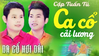 "Cặp Tuấn Tú" BÙI TRUNG ĐẲNG, HỒ MINH ĐƯƠNG Ca Cổ Hơi Dài 1000 Chữ - Ca Cổ Hay💚CA CỔ CẢI LƯƠNG