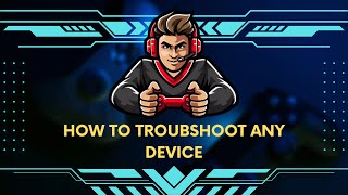 How to troubleshoot your device.