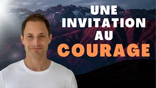 UNE INVITATION AU COURAGE