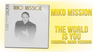 Miko Mission - The World Is You (Original Radio Version)