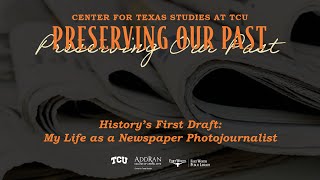 History's First Draft: My Life as a Newspaper Photojournalist | Fort Worth Public Library