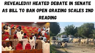 REVEALED!!! HEATED DEBATE IN SENATE AS BILL TO BAN OPEN GRAZING SCALES 2ND READING