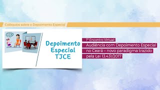 1º Encontro Virtual sobre “Audiência com Depoimento Especial no Ceará – novo paradigma trazido pela