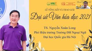 TS. Nguyễn Xuân Long: Lễ tổng kết và trao giải cuộc thi đại sứ văn hoá đọc 2021 ĐHQGHN