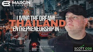 Living the Dream! Entrepreneurship in Beautiful Thailand with Scott Cox