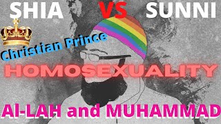 AL-LAH GUIDES and MISGUIDES HOMOSEXUALS IN ISLAM AS HE WILLS/ SHAIs VS SUNNIs/ CHRISTIAN PRINCE