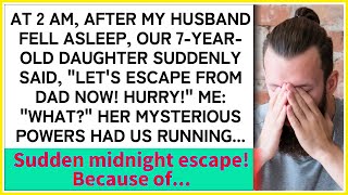 Why did the daughter try to escape from her sleeping husband in the middle of the night