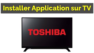 Comment télécharger une application sur TV Toshiba