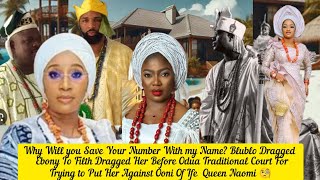 Why Will you Save Your Number With my Name? Blublo Dragged Ebony To Filth Ooni Of Ife  Queen Naomi 🧐