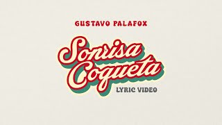 Gustavo Palafox - Sonrisa Coqueta (Lyric Video)