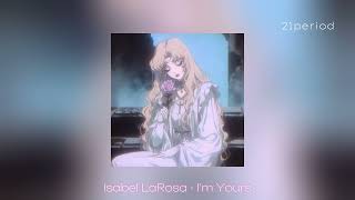 Isabel LaRosa - I’m Yours (speed up)