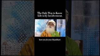 The only way to know Life is by Involvement. @sadhguru  #ishayoga #innerengineering #sadhguru2024