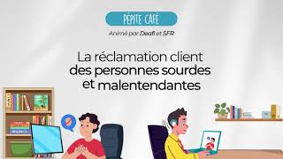 Pépite Café "La gestion de la réclamation & l’expérience client des clients sourds ou malentendants"