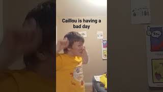 Caillou is having a bad day