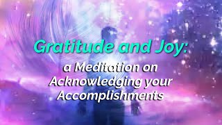 Gratitude and Joy Meditation On Acknowledging Your Accomplishments by Sonya Molina