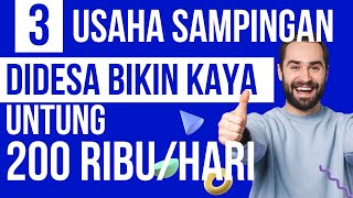 3 USAHA SAMPINGAN DIDESA YANG BIKIN KAYA - UNTUNG 200 RIBU SEHARI !