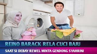 🔴 Lagi Romantisnya ~ Reino Barack Rela Cuci Baju Saat Si Debay Rewel Minta Gendong Syahrini