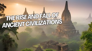 The Rise and Fall of Ancient Civilizations: Lessons from History | Historic Horizons