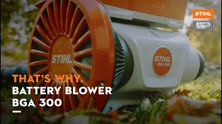 That’s why STIHL: The BGA 300 backpack battery blower