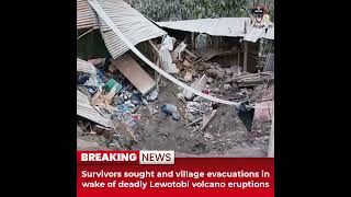 Desitdown News (Survivors sought and village evacuations in wake of deadly Lewotobi) #desitdown#news