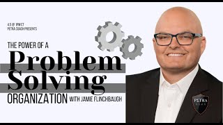 Petra Coach Presents, "The Power of a Problem Solving Organization" with Jamie Flinchbaugh