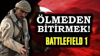 ÖLMEDEN OYUNU BİTİRMEK! - Battlefield 1