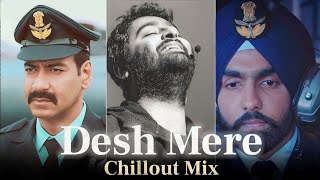 Desh Mere | Arijit Singh | India Independence Day | Chillout Mix | DjRELAX