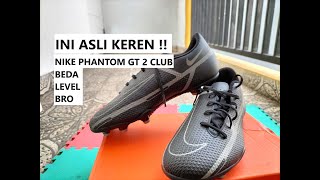 Unboxing dan Review Nike Phantom GT2 Club