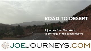 Road to Desert • MOROCCO  | Joe Journeys