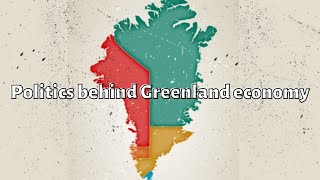 Politics behind Greenland Economy