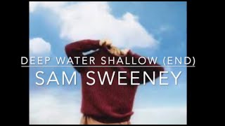 Deep Water Shallow (End) Sam Sweeney