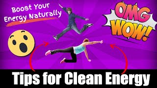 Boost Your Energy Naturally: Tips for Clean Energy