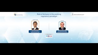 22nd GCA - P2: Role of Actuary in the evolving regulatory paradigm