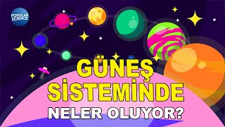 Güneş Sisteminde Neler Oluyor? | Popular Science Türkiye