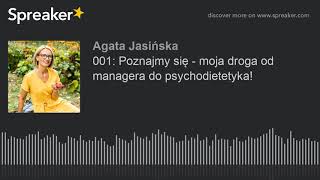 001: Poznajmy się - moja droga od managera do psychodietetyka!