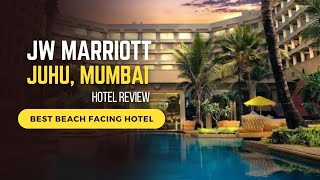 JW MARRIOTT Hotel Juhu | Review | Best Beach Facing Hotel in Mumbai