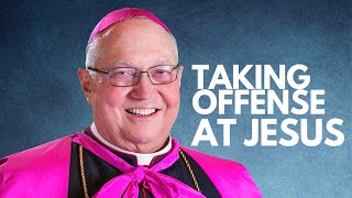 Bishop Robert Morlino | Taking Offense at Jesus — Gaudete Sunday