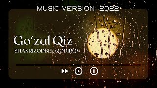 🎤 Shaxrizodbek Qodirov-Go'zal qiz (2022) | Шахризодбек Кодиров-Гу'зал Киз (2022)