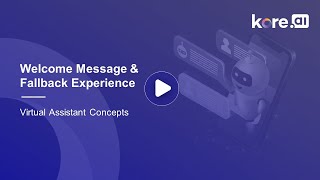 8. Welcome Message & Fallback Experience - Virtual Assistant Concepts by Kore.ai