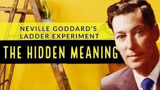 Neville Goddard:  The Ladder experiment hidden meaning